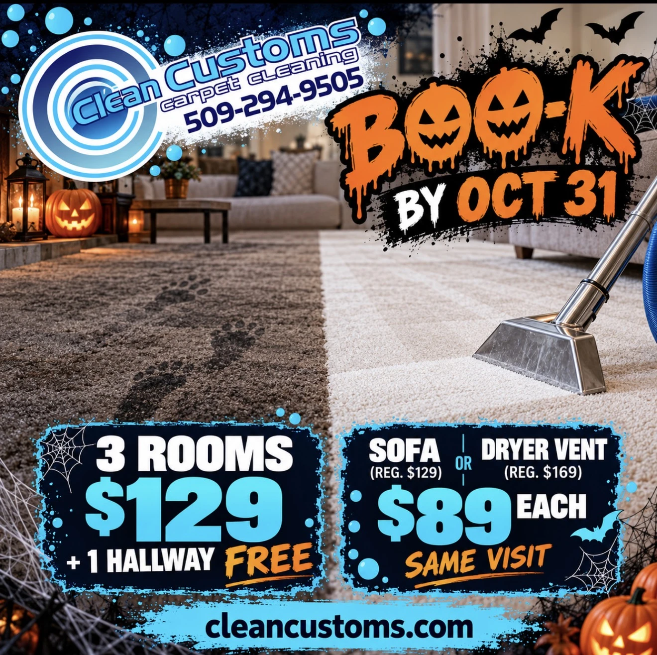 Boo-k by October 31: 3 Rooms of Carpet Cleaning for $129 plus 1 free hallway. Add a sofa cleaning (regularly $129) or dryer vent cleaning (regularly $169) for just $89 each when booked with carpet cleaning on the same visit.